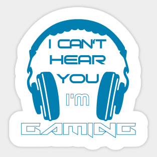 I can't hear you I'm gaming Sticker